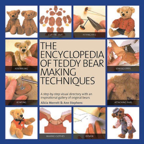 The Encyclopedia of Teddy Bear Making Techniques (9781844488094) by Merrett, Alicia; Stephens, Ann