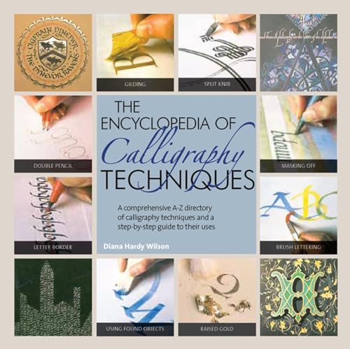 9781844488100: The Encyclopedia of Calligraphy Techniques: A comprehensive A-Z directory of calligraphy techniques and a step-by-step guide to their uses