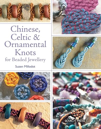 Imagen de archivo de Chinese, Celtic & Ornamental Knots for Beaded Jewellery a la venta por PaceSetter Books