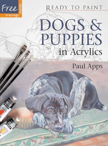 Beispielbild fr Ready to Paint: Dogs & Puppies: in acrylics zum Verkauf von WorldofBooks