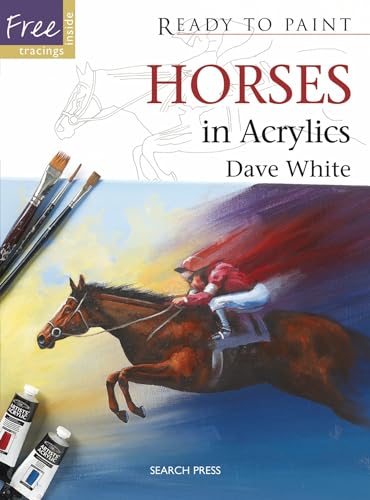 Horses in Acrylics (Ready to Paint) (9781844488179) by White, David