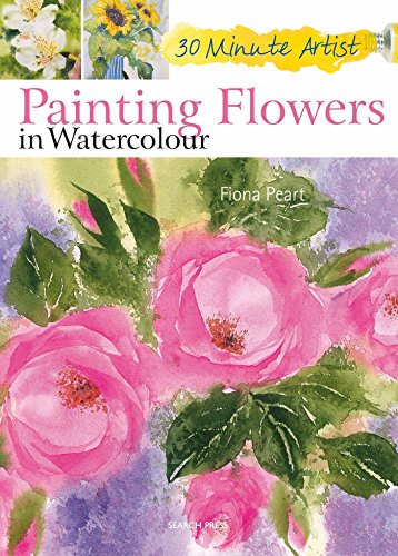 9781844488261: 30 Minute Artist: Painting Flowers in Watercolour