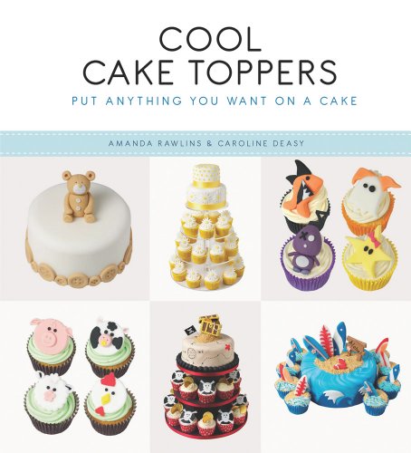 Stock image for Cool Cake Toppers: Put Anything You Want On A Cake for sale by WorldofBooks