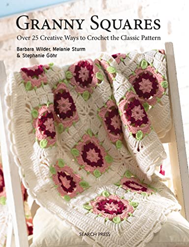 Stock image for Granny Squares: Over 25 Creative Ways to Crochet the Classic Pattern for sale by Stephen White Books