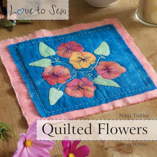 Stock image for Quilted Flowers (Love to Sew) for sale by SecondSale