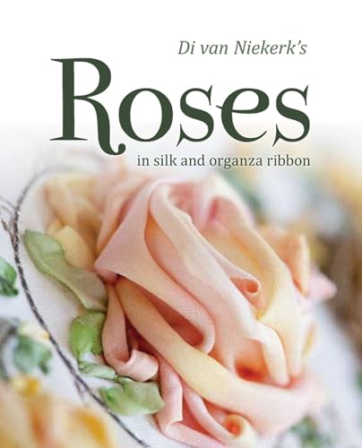 Stock image for Di Van Niekerks Roses in Silk and Organza Ribbon for sale by Sugarhouse Book Works, LLC