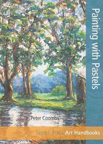 Painting with Pastels (Art Handbooks) (9781844488865) by Coombs, Peter