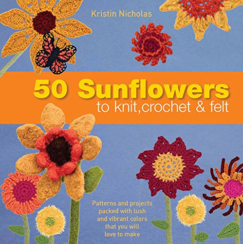 Stock image for 50 Sunflowers to Knit, Crochet & Felt for sale by WorldofBooks