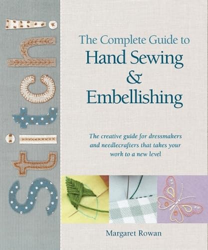 Beispielbild fr The Complete Guide to Hand Sewing & Embellishing: The creative guide for dressmakers and needlecrafters that takes your work to a new level zum Verkauf von WorldofBooks