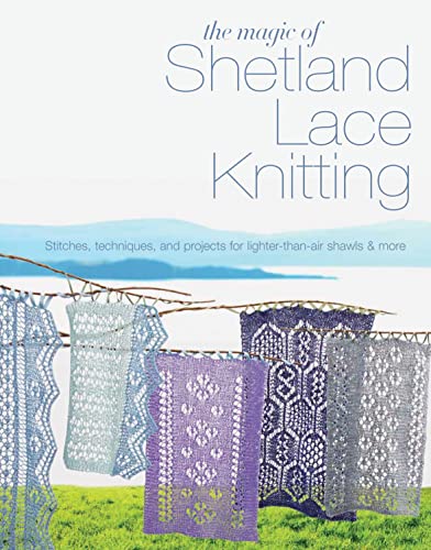 9781844489350: The Magic of Shetland Lace Knitting: Stitches, Techniques, and Projects for Lighter-Than-Air Shawls & More