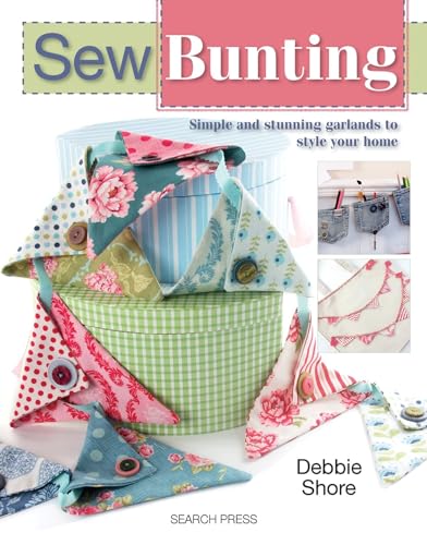 Beispielbild fr Sew Bunting: Simple and Stunning Garlands to Style Your Home zum Verkauf von WorldofBooks