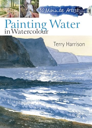 9781844489572: 30 Minute Artist: Painting Water in Watercolour