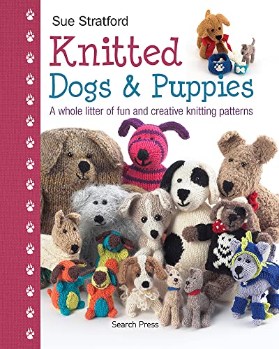 Knitted Dogs & Puppies: A whole litter of fun and creative knitting patterns (Search Press Book)