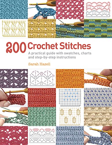 Beispielbild fr 200 Crochet Stitches: A practical guide with actual-size swatches, charts, and step-by-step instructions zum Verkauf von WorldofBooks