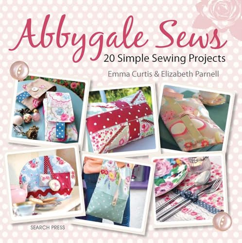 Imagen de archivo de Abbygale Sews: 20 Simple Sewing Projects a la venta por Goodwill