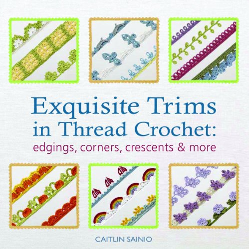 Stock image for Exquisite Trims in Thread Crochet: Edgings, corners, crescents & more for sale by WorldofBooks