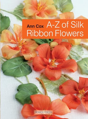 Stock image for A-Z of Silk Ribbon Flowers (A-Z of Needlecraft) for sale by GF Books, Inc.