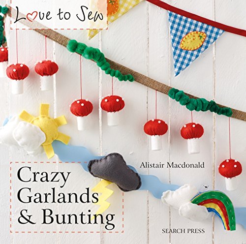 9781844489992: Love to Sew: Crazy Garlands & Bunting