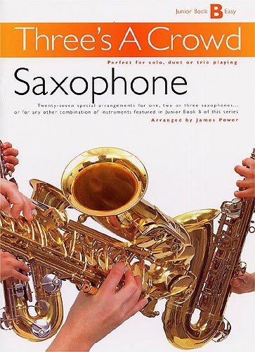 Beispielbild fr Three's a Crowd : Junior Book B: Saxophone zum Verkauf von WorldofBooks