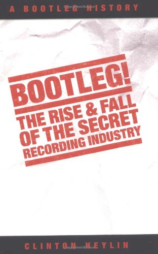 Stock image for Bootleg!: The Rise and Fall of the Secret Recording Industry for sale by WorldofBooks