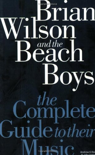 Complete Guide to the Music of the Beach Boys (Complete Guide to their Music) (9781844494262) by Doe, Andrew G; Tobler, John