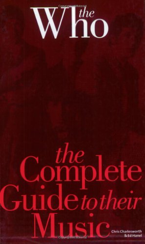 The Complete Guide to Their Music: The Who (Complete Guide to the Music Of...) (9781844494286) by Charlesworth, Chris; Hanel, Ed