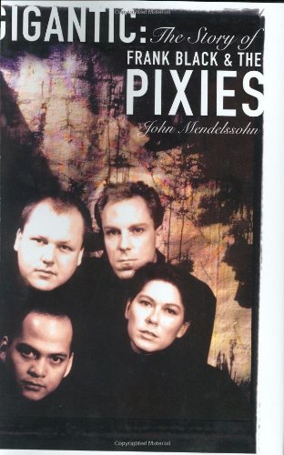 Beispielbild fr Gigantic: The Story of Frank Black the Pixies zum Verkauf von Books of the Smoky Mountains