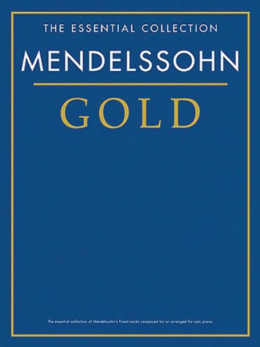 Beispielbild fr Mendelssohn Gold (Essential Collections): The Essential Collection (Gold Series) zum Verkauf von AwesomeBooks
