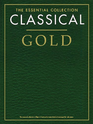 Stock image for Classical Gold: The Essential Collection for sale by Magers and Quinn Booksellers