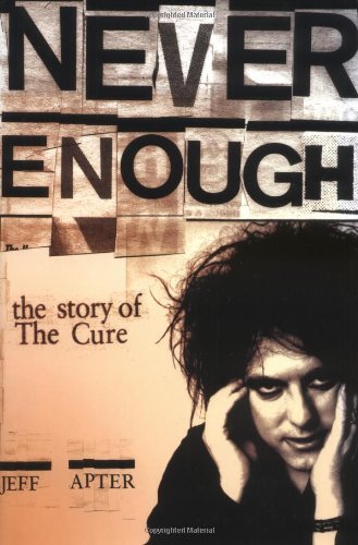 Beispielbild fr Never Enough, English edition: The Story of The Cure zum Verkauf von Buchmarie