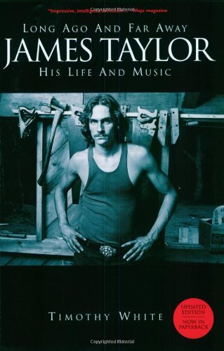 Stock image for Long Ago and Far Away: James Taylor: His Life and Music for sale by Books of the Smoky Mountains