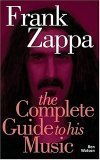 9781844498659: Frank Zappa: Complete guide to his music (Complete Guide to Their Music S.)