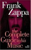 Frank Zappa: The Complete Guide to His Music (9781844498659) by Watson, Ben