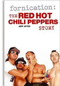 Beispielbild fr Fornication : The Red Hot Chili Peppers Story zum Verkauf von WorldofBooks