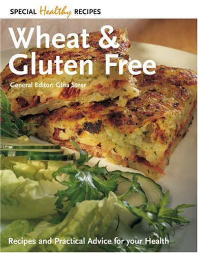 Stock image for Wheat and Gluten Free: Recipes and Practical Advice for Your Health (Special Healthy Recipes S.) for sale by WorldofBooks