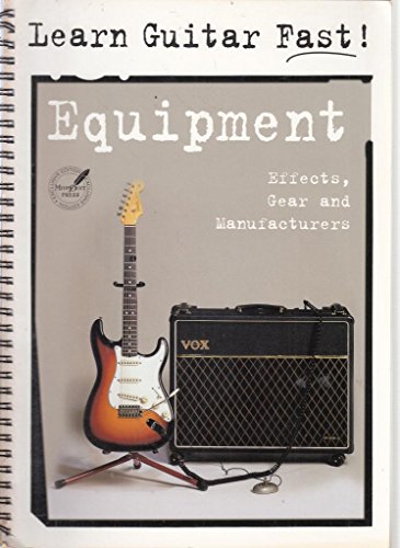 Imagen de archivo de Learn Guitar Fast! Equipment, Effects, Gear and Manufacturers a la venta por Philip Emery