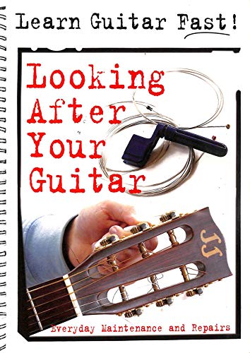 Looking After Your Guitar: Everyday Maintenance and Repairs (Learn Guitar Fast): Everyday Maintenance and Repairs (Learn Guitar Fast) (9781844511327) by Richard Riley; Harry Wylie