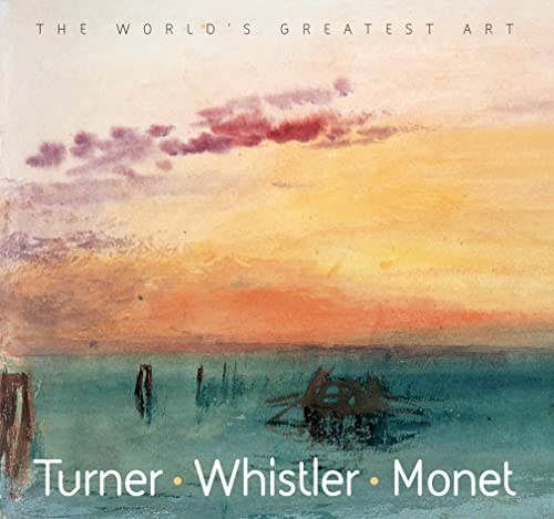 Imagen de archivo de Turner, Whistler, Monet (World's Greatest Art) a la venta por SecondSale