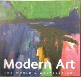 Imagen de archivo de Modern Art The World's Greatest Art a la venta por Better World Books