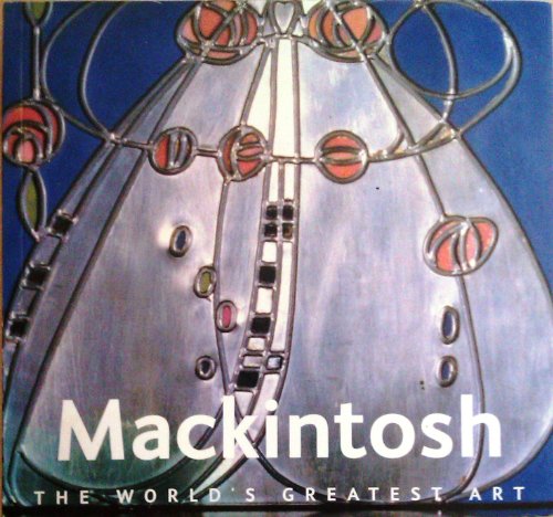 Imagen de archivo de Mackintosh: The World's Greatest Art a la venta por WorldofBooks