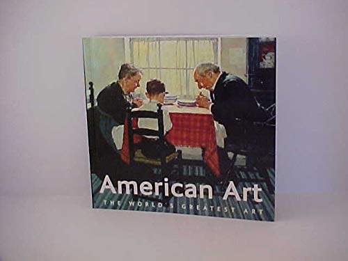 Imagen de archivo de American Art , The World's Greatest Art a la venta por HPB Inc.
