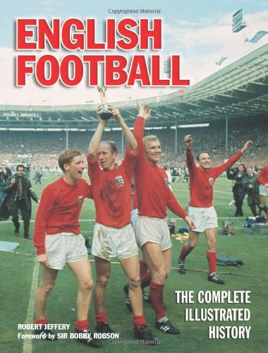 Beispielbild fr English Football: The Complete Illustrated History zum Verkauf von WorldofBooks