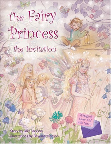 Beispielbild fr The Fairy Princess and the Invitation (A Magical Story Told with Letters) (A Magical Story Told with Letters S.) zum Verkauf von WorldofBooks