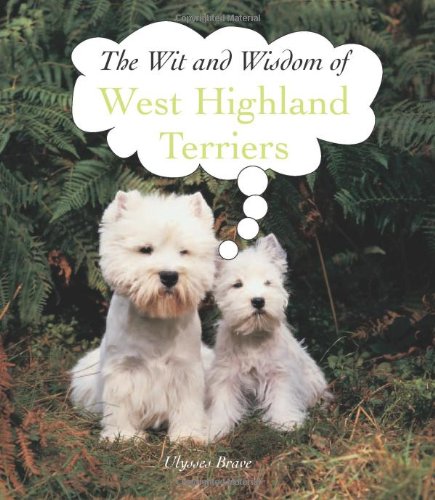 Stock image for West Highlands Terriers (The Wit and Wisdom Of.) for sale by MusicMagpie