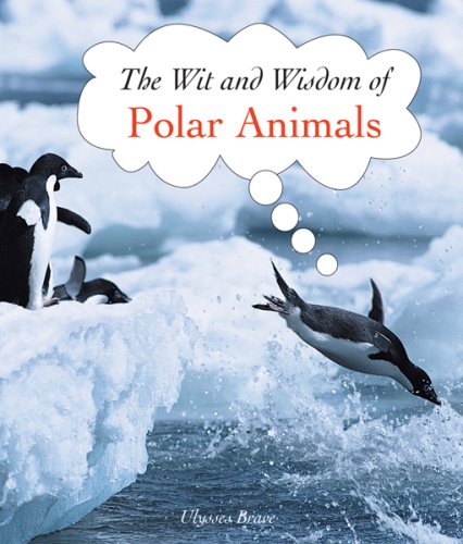 Stock image for Polar Animals (The Wit and Wisdom Of.) (The Wit and Wisdom of. S.) for sale by WorldofBooks