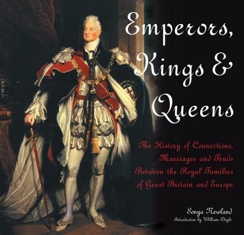 Stock image for Emperors, Kings & Queens: The History of Connections, Marriages and Feuds Between the Royal Families of Great Britain and Europe for sale by WorldofBooks