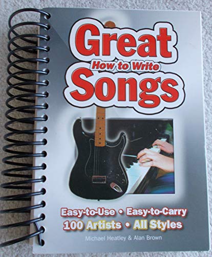Stock image for How to Write Great Songs: Easy to Use, Easy to Carry, 100 Artists All Styles for sale by SecondSale