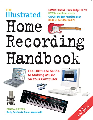 9781844519224: The Illustrated Home Recording Handbook (Handbook Series): The Ultimate Guide to Making Music on Your Computer