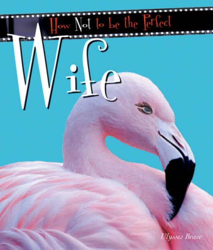 Stock image for How Not to Be a Perfect Wife, Wit and Wisdom for sale by Better World Books Ltd