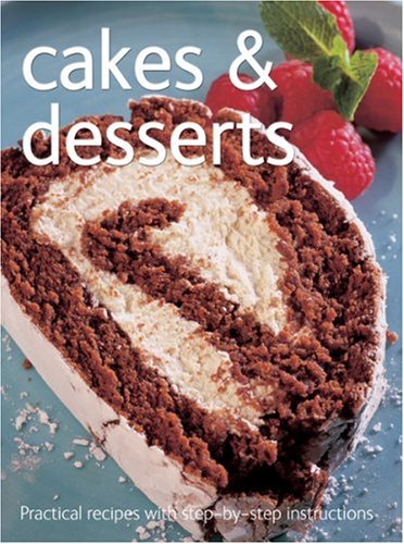 Stock image for Cakes and Desserts (Practical Recipes with Step-by-Step Instructions) (Practical Recipes with Step-by-Step Instructions S.) for sale by WorldofBooks